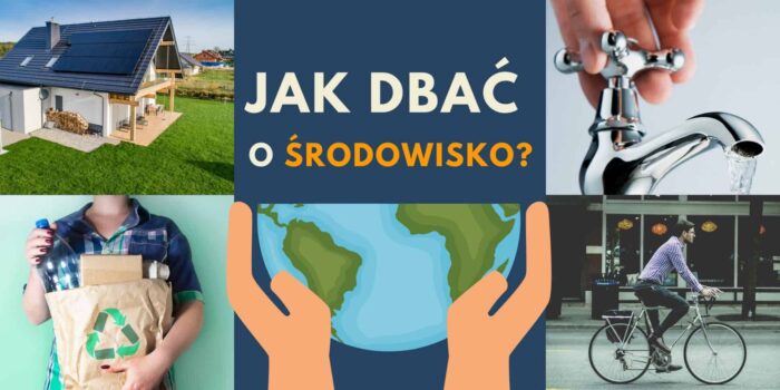 Jak dbać o środowisko?