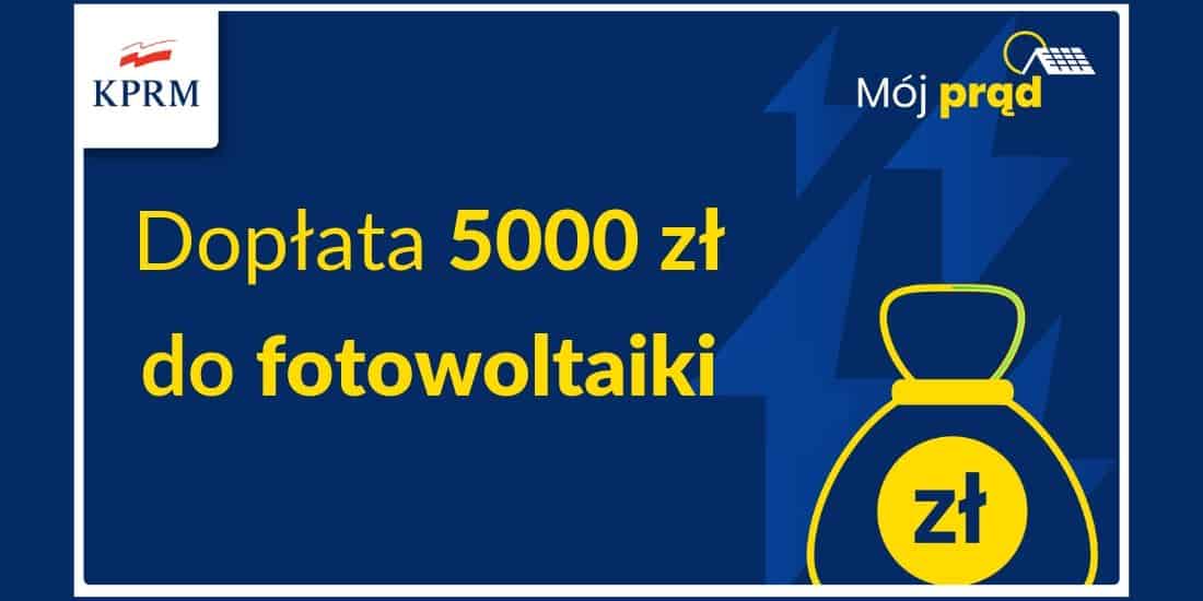 5000 zł dopłaty do fotowoltaiki – nowy rządowy program „Mój Prąd”