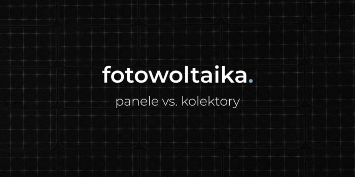 Panele fotowoltaiczne vs. kolektory słoneczne