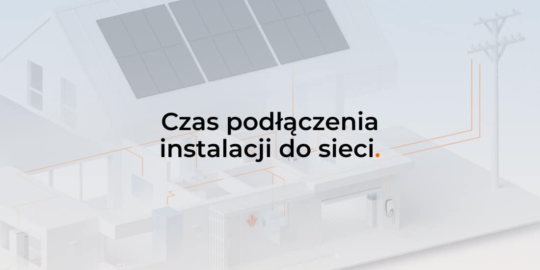 Od czego zależy czas podłączenia fotowoltaiki do sieci