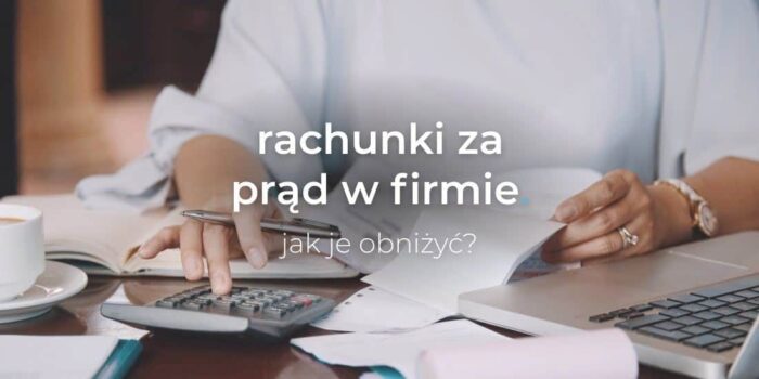 Jak obniżyć rachunki za prąd w firmie?