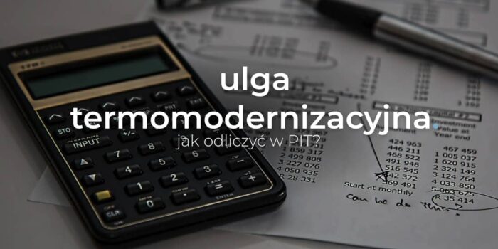 Jak odliczyć ulgę termomodernizacyjną w PIT?