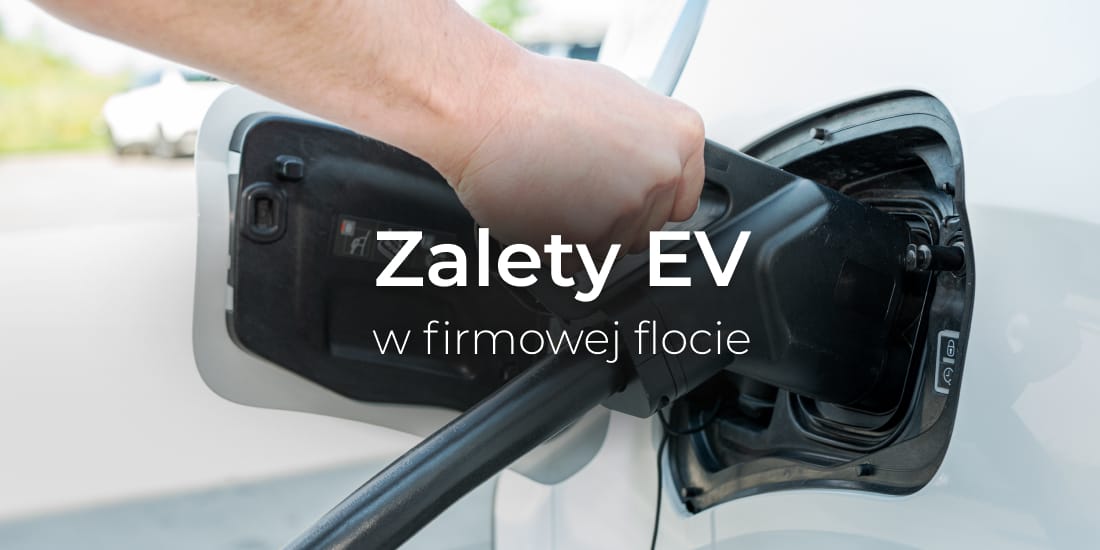 Zalety elektrycznych pojazdów w firmowej flocie