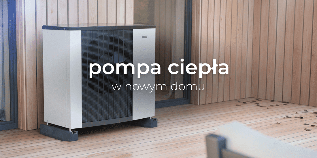 Ogrzewanie w nowym domu – zalety pompy ciepła