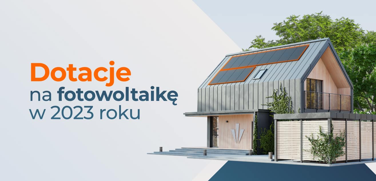 Fotowoltaika dofinansowanie 2023 – jak uzyskać dotacje do instalacji OZE?