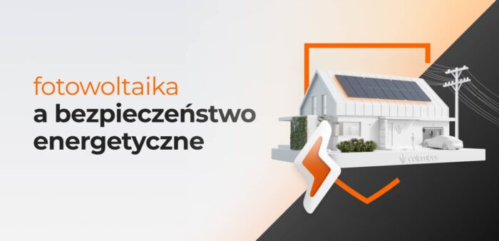 Czy fotowoltaika zapewni Ci bezpieczeństwo energetyczne w obecnych czasach?