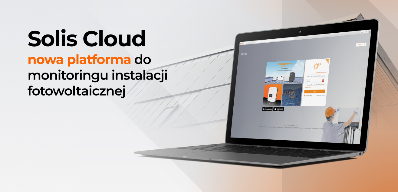 Solis Cloud – nowa platforma do monitoringu instalacji fotowoltaicznej